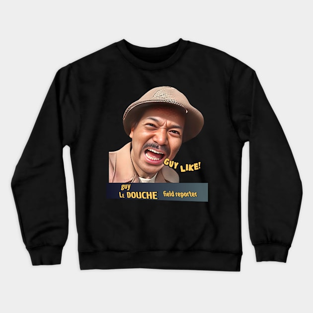 GUY LIKE! Guy LeDouche Wild Man! Crewneck Sweatshirt by darklordpug